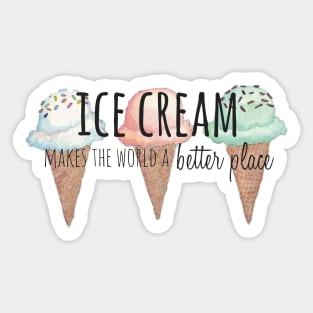 Ice Cream Makes the World a Better Place Sticker